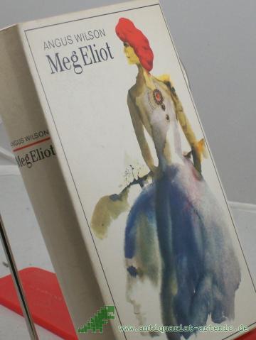 Artikelbild des Artikels “Meg Eliot : Roman / Angus Wilson. Aus d. Engl. übers. von Helmut Lindemann. Mit e. Nachw. von Klaus Schirrmeister “