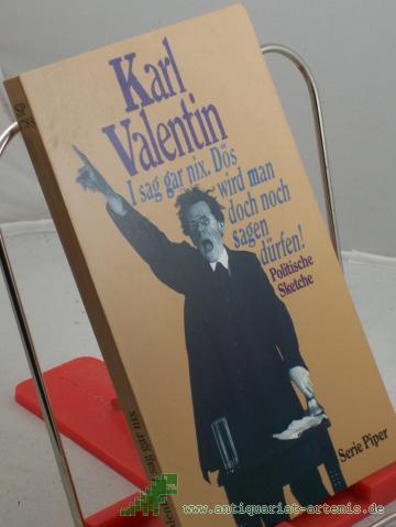 Product image of the product “I sag gar nix - dös wird man doch noch sagen dürfen! : Politische Sketche / Karl Valentin. Hrsg. und mit einem Nachw. von Helmut Bachmaier ”