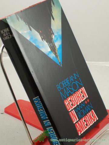 Product image of the product “Geboren in Amerika : Roman / Bobbie Ann Mason. Aus d. Amerikan. von Harald Goland ”