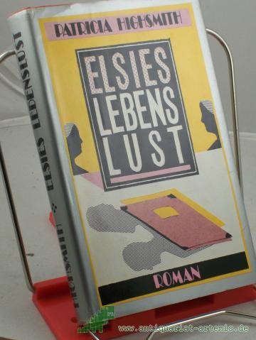 Product image of the product “Elsies Lebenslust / Patricia Highsmith. Dt. von Otto Bayer ”