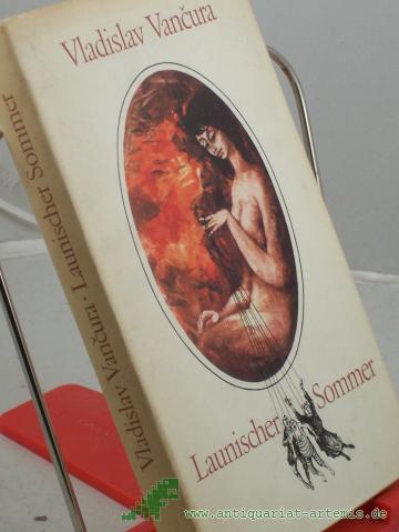 Product image of the product “Launischer Sommer / Vladislav Vancura. Übers. v. Gustav Just. Mit Illustrationen v. Horst Bartsch ”