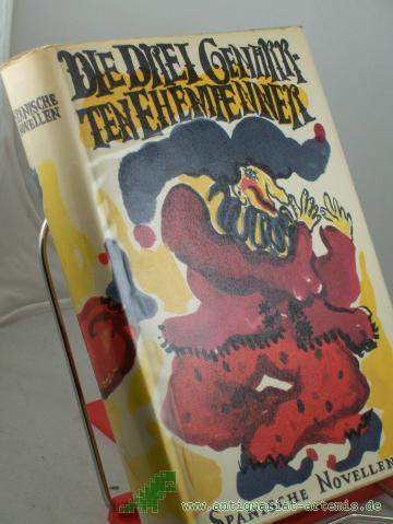 Product image of the product “Die drei genarrten Ehemänner : Span. Novellen aus d. goldenen Zeitalter / Werner Bahner. Übertr. v. Egon Hartmann. Illustrationen v. Nuria Quevedo ”
