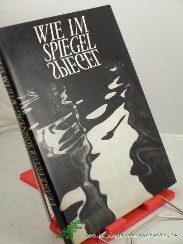 Artikelbild des Artikels “Wie im Spiegel / Bildbetrachtungen von Franz Peter Sonntag. Hrsg. von Sybille Ziemann “