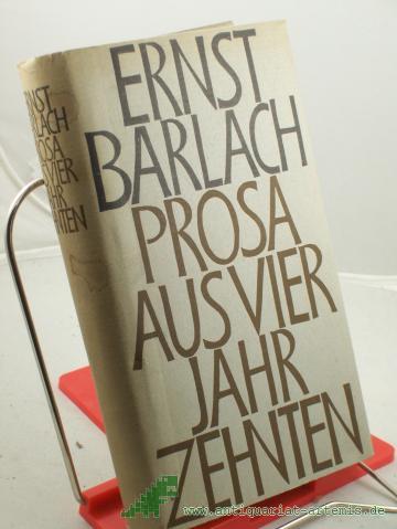 Product image of the product “Prosa aus vier Jahrzehnten / Ernst Barlach. Hrsg. mit e. Nachw. sowie Anm. u. Erl. von Elmar Jansen ”