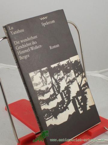 Product image of the product “Die wunderbare Geschichte des Himmel-Wolken-Berges / Lu Yanzhou. Aus d. Chines. von Eike Zschacke ”