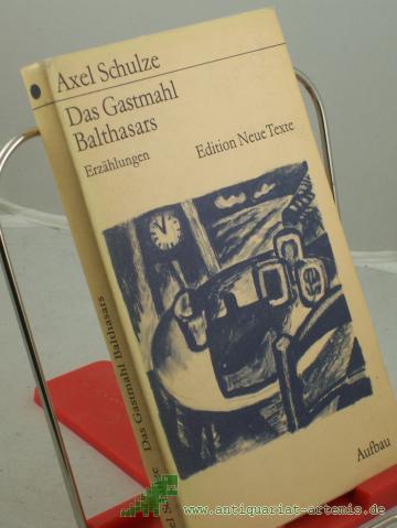 Product image of the product “Das Gastmahl Balthasars : Erzählungen / Axel Schulze ”
