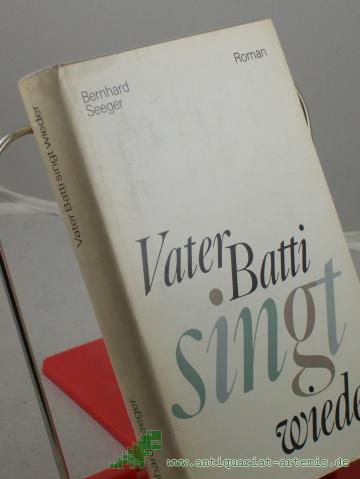 Product image of the product “Vater Batti singt wieder : Roman / Bernhard Seeger ”