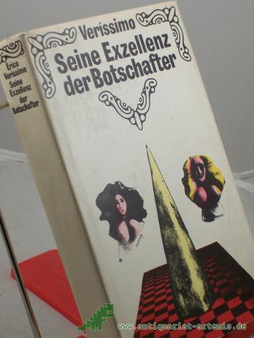 Artikelbild des Artikels “Seine Exzellenz, der Botschafter : Roman / Erico Verissimo. Aus d. Portug. von Hans Erik Hausner. Mit e. Nachw. von Adalbert Dessau “