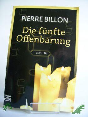 Artikelbild des Artikels “Die fünfte Offenbarung : Thriller / Pierre Billon. Aus dem Franz. von Diethard H. Klein “