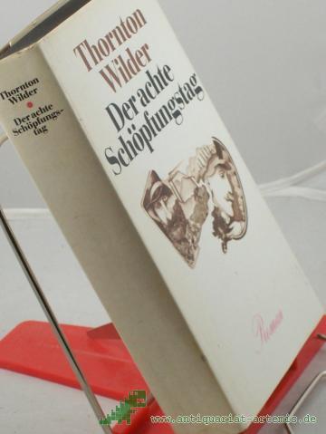 Artikelbild des Artikels “Der achte Schöpfungstag : Roman / Thornton Wilder. [Aus d. Amerikan. von Herberth E. u. Marlys Herlitschka. Mit e. Nachw. von Jutta Friedrich] “