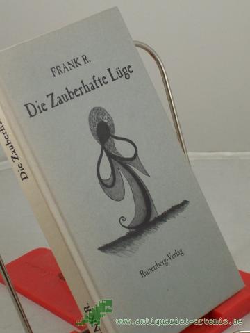 Product image of the product “Die zauberhafte Lüge : ein Lustspiel in einem Aufzuge / Frank R. Mit Zeichn. von Eckhart Gottschling ”
