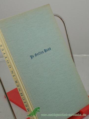 Product image of the product “In Gottes Hand : Erzählungen aus d. Leben frommer Christen / Fritz Meichner. Mit 10 Porträtstudien von Johanna Bemmann ”