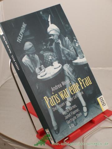 Product image of the product “Paris war eine Frau : die Frauen von der Left Bank ; Djuna Barnes, Janet Flanner, Gertrude Stein & Co / Andrea Weiss. Aus dem Engl. von Susanne Goerdt ”