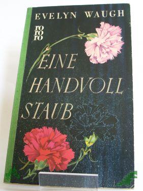 Product image of the product “Eine Handvoll Staub / Evelyn Waugh. Einzige berechtigte dt. Übertr. von Lucy von Wangenheim ”