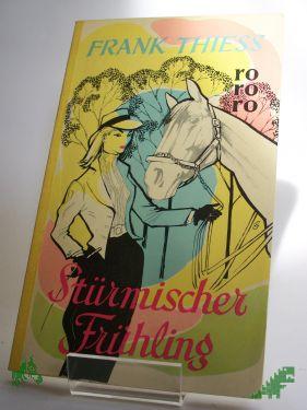 Product image of the product “Stürmischer Frühling : Ein Roman unter jungen Menschen / Frank Thiess ”
