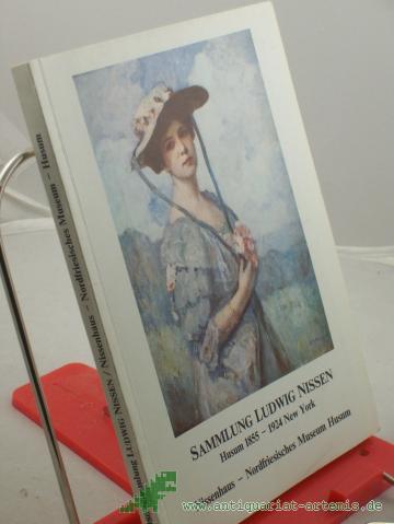 Artikelbild des Artikels “Sammlung Ludwig Nissen : Husum 1855 - 1924 New York ; Dokumentation d. Kunstsammlung Ludwig Nissens anlässl. d. Ausstellung zu seinem 125. Geburtstag im Nissenhaus zu Husum / hrsg. vom Nissenhaus, Nordfries. Museum, Husum. Katalog: Klaus Le “