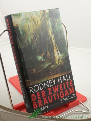 Artikelbild des Artikels “Der zweite Bräutigam : Roman / Rodney Hall. Aus dem Engl. von Stefanie Schaffer- de Vries “