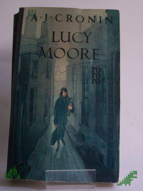 Artikelbild des Artikels “Lucy Moore : (Drei Lieben.) Roman / A. J. Cronin. Autor. Übers. aus d. Engl. von Richard Hoffmann “