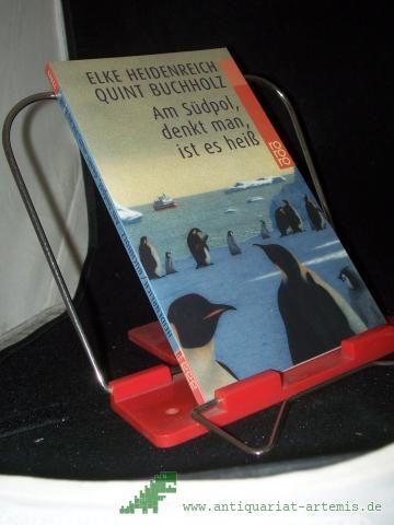 Artikelbild des Artikels “Am Südpol, denkt man, ist es heiß / Elke Heidenreich. Mit Bildern von Quint Buchholz “