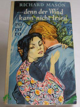 Product image of the product “denn der Wind kann nicht lesen : Roman / Richard Mason. Berecht. Übers. von Edmund Th. Kauer ”