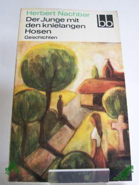 Product image of the product “Der Junge mit den knielangen Hosen : Geschichten / Herbert Nachbar ”