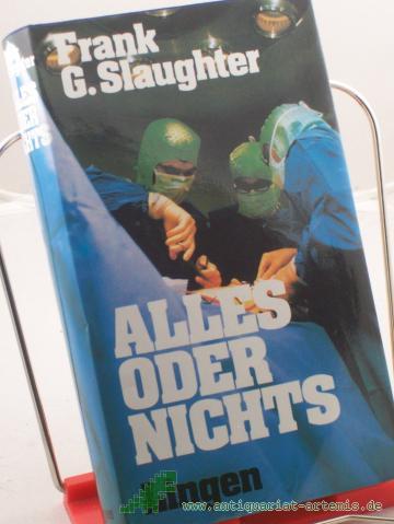 Product image of the product “Alles oder nichts : Roman / Frank G. Slaughter. Einzig berecht. Übertr. aus dem Amerikan. von Gretl Friedmann ”