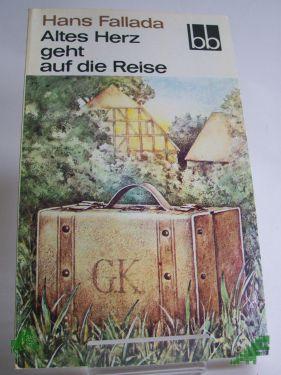 Product image of the product “Altes Herz geht auf die Reise : Roman / Hans Fallada ”