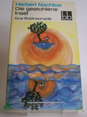 Product image of the product “Die gestohlene Insel : eine Robinsonade / Herbert Nachbar ”