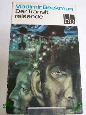 Product image of the product “Der Transitreisende / Vladimir Beekman. Aus d. Russ. übers. von Günter Jäniche ”