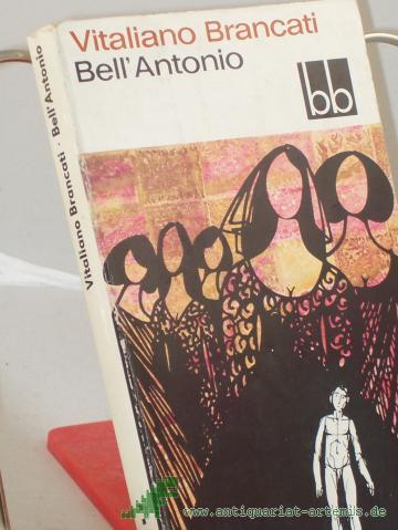Product image of the product “Bell'Antonio : Roman / Vitaliano Brancati. Aus d. Italien. übers. von Arianna Giachi ”