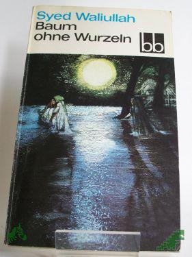 Product image of the product “Baum ohne Wurzeln : Roman / Syed Waliullah. Aus d. Franz. übers. von Horst Lothar Teweleit ”