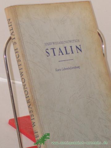 Product image of the product “Josef Wissarionowitsch Stalin : Kurze Lebensbeschreibung / Verf.: G. F. Alexandrow, M. P. Galaktionow u.a. ”