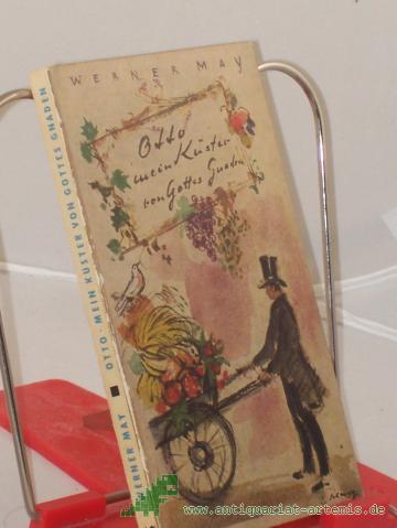Product image of the product “Otto, mein Küster von Gottes Gnaden : Eine heitere ernstgemeinte Erzählung / Werner May ”
