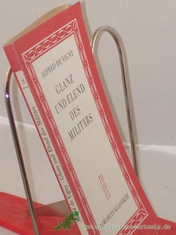 Product image of the product “Glanz und Elend des Militärs / Alfred de Vigny. Aus d. Franz. übers. von Otto Frh. von Taube. Mit e. Essay "Zum Verständnis d. Werkes" u.e. Bibliogr. von Ernesto Grassi ”