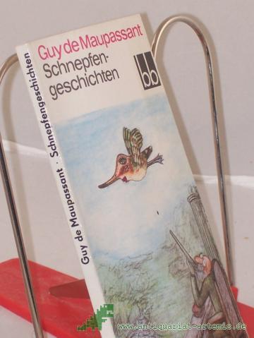 Product image of the product “Schnepfengeschichten / Guy de Maupassant. Aus d. Franz. übers. von Christel Gersch ”