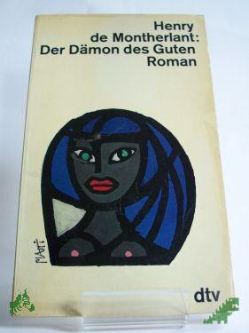 Product image of the product “Der Dämon des Guten : Roman / Henry de Montherlant. Dt. von Ernst Sander ”