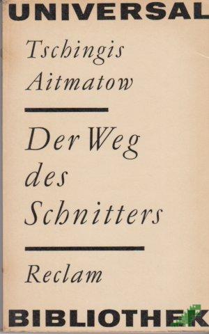 Artikelbild des Artikels “Der Weg des Schnitters : aus d. Russ. / Tschingis Aitmatow. Übertr. von Ursula Röhrig. Die Erzählung wurde vom Autor aus d. Kirgis. ins Russ. übertr. “