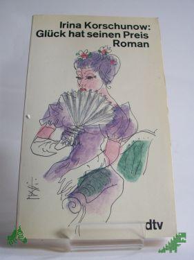 Product image of the product “Glück hat seinen Preis : Roman / Irina Korschunow ”