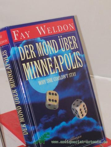 Product image of the product “Der Mond über Minneapolis or why she couldn't stay : Erzählungen / Fay Weldon. Aus dem Engl. von Sabine Hedinger ”