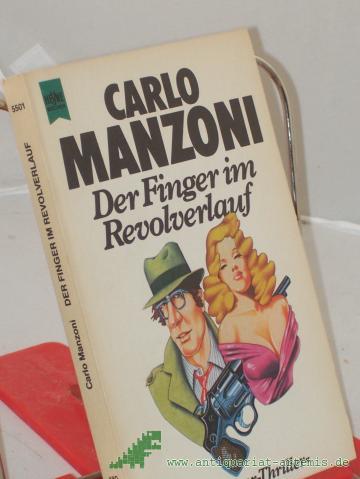 Product image of the product “Der Finger im Revolverlauf : e. Superthriller / Carlo Manzoni. Dt. Übers. von Herbert u. Marlys Herlitschka ”