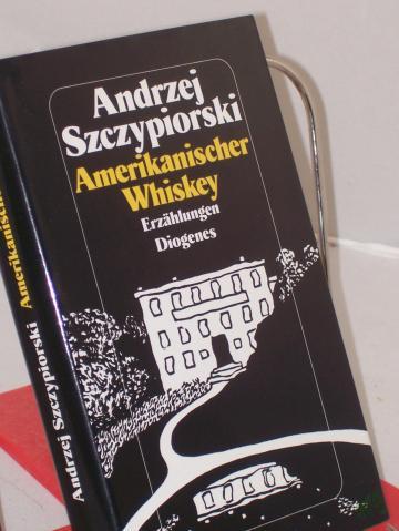 Product image of the product “Amerikanischer Whiskey : Erzählungen / Andrzej Szczypiorski ”