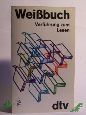 Product image of the product “Weissbuch, Verführung zum Lesen / ausgew. von Lutz-W. Wolff ”