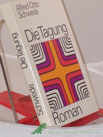 Product image of the product “Die Tagung : Roman / Alfred Otto Schwede ”