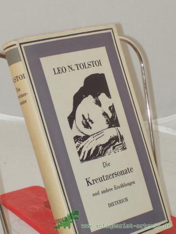 Product image of the product “Die Kreutzersonate und andere Erzählungen / Leo N. Tolstoi. Deutsch von Ena von Baer. Mit Nachw. von Friedrich Schwarz ”