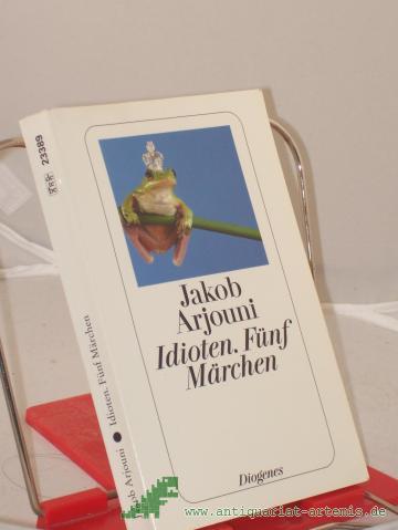 Product image of the product “Idioten : fünf Märchen / Jakob Arjouni ”