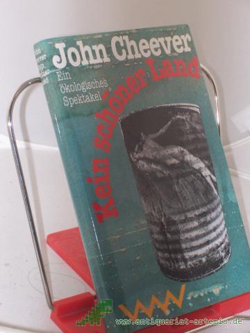 Product image of the product “Kein schöner Land... : ein ökologisches Spektakel / John Cheever. Aus dem Amerikan. von Reinhild Böhnke ”
