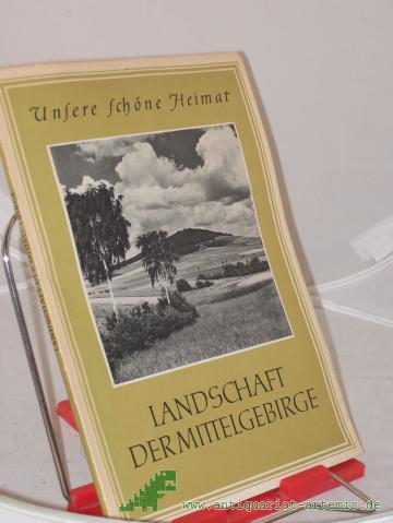 Product image of the product “Landschaft der Mittelgebirge / Mit e. Vorw. v. Paul Beyer ”