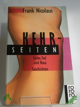 Product image of the product “Kehrseiten : Liebe, Tod und rosa Geschichten / Frank Nicolaus ”