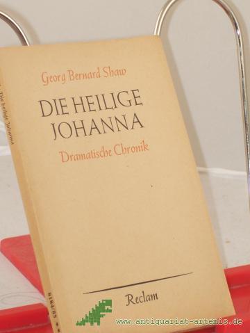 Product image of the product “Die heilige Johanna : Dramat. Chronik in 6 Szenen u. e. Epilog / Bernard Shaw. Aus d. Engl. übertr. v. Siegfried Trebitsch ”