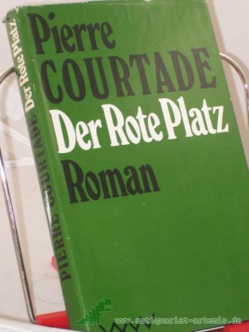 Artikelbild des Artikels “Der Rote Platz : Roman / Pierre Courtade. Aus d. Franz. von Thorgerd Schücker “